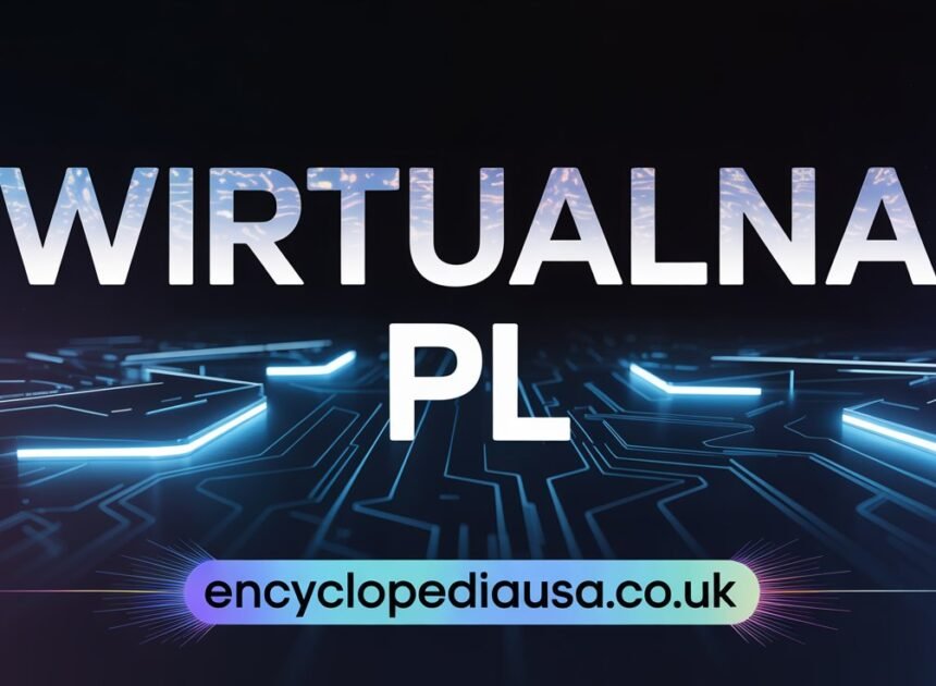 Wirtualna Pl: Your Ultimate Guide to Poland’s Virtual World