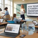 How Technology Is Powerfully Transforming Education