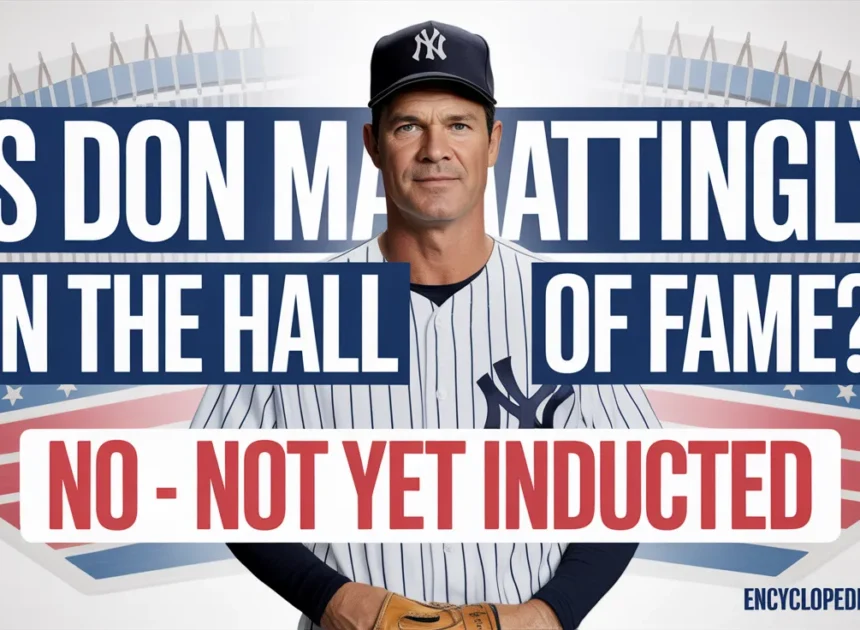 Is Don Mattingly in the Hall of Fame? The Stunning Truth Behind Baseball’s Greatest Snub