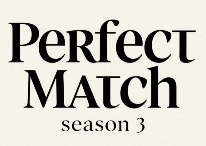 Perfect Match Season 3: The Shocking Truth Nobody Told You 2026