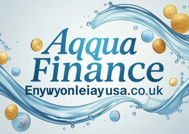 Understanding Aqua Finance: Navigating the Future of Sustainable Water Solutions in 2026