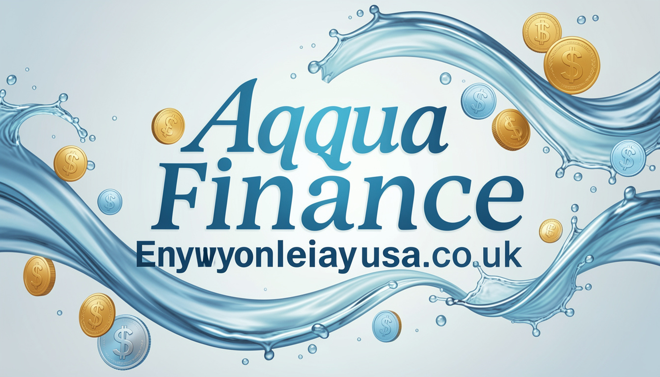 Understanding Aqua Finance: Navigating the Future of Sustainable Water Solutions in 2026