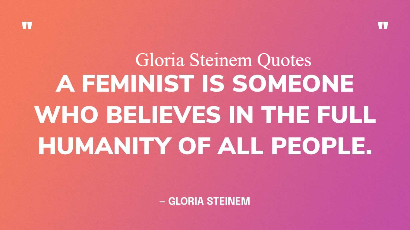 Gloria Steinem Quotes: Powerful Wisdom, Hard Truths in 2026